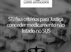 STJ fixa critérios para Justiça conceder medicamento não listado no SUS